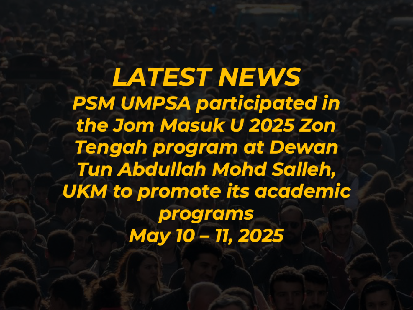 PSM UMPSA participated in the Jom Masuk U 2025 Zon Tengah program at Dewan Tun Abdullah Mohd Salleh, UKM to promote its academic programs